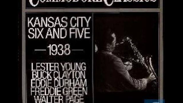 Lester Young & Buck Clayton   – Kansas City Six And Five  Full Album