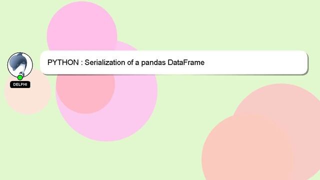 PYTHON : Serialization of a pandas DataFrame смотреть онлайн