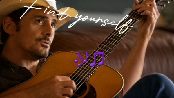 Brad Paisley / Find Yourself / Lyrics