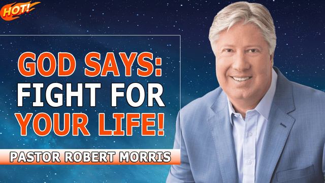 GOD SAYS; FIGHT FOR YOUR LIFE! - Pastor Robert Morris 2022 sermons смотреть онлайн