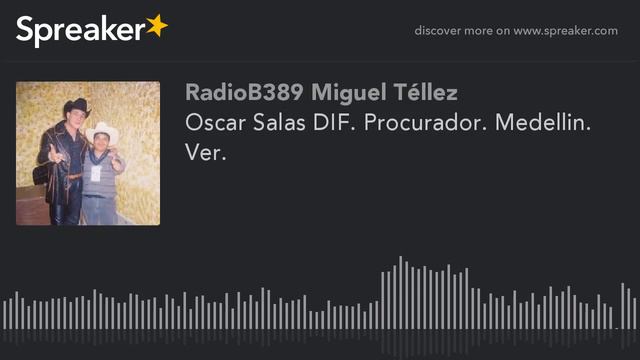 Oscar Salas DIF. Procurador. Medellin. Ver. (parte 2 de 2, hecho con Spreaker) смотреть онлайн
