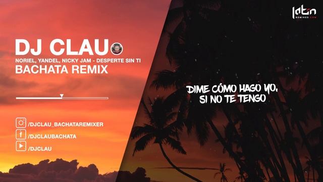 Noriel, Yandel, Nicky Jam - Desperté Sin Ti (DJ Clau Bachata Remix) Lyrics смотреть онлайн