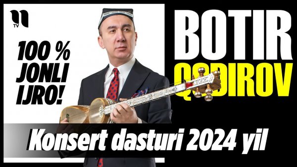 Botir Qodirov - Ijodimning 20 yilligiga bag'ishlanadi nomli konsert dasturini 2024-yil