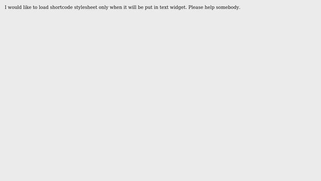 Wordpress: Loading shortcode stylesheet only when shortcode is in text widget смотреть онлайн
