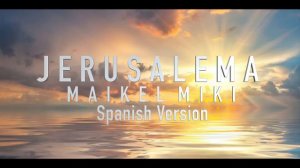 Maikel Miki - #JERUSALEMA ( Spanish Version )
