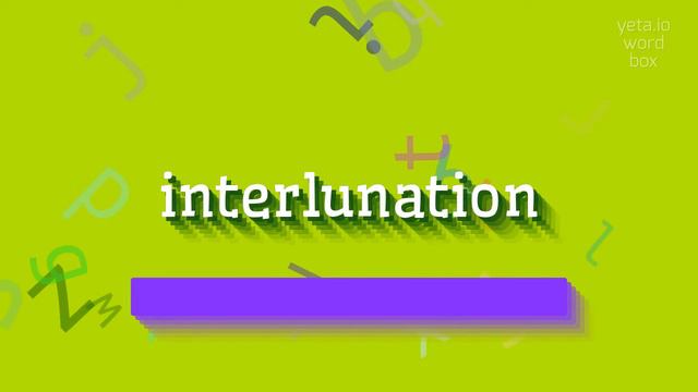 HOW TO SAY INTERLUNATION? #interlunation смотреть онлайн