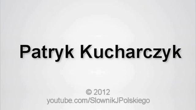 Jak wymówić Patryk Kucharczyk смотреть онлайн