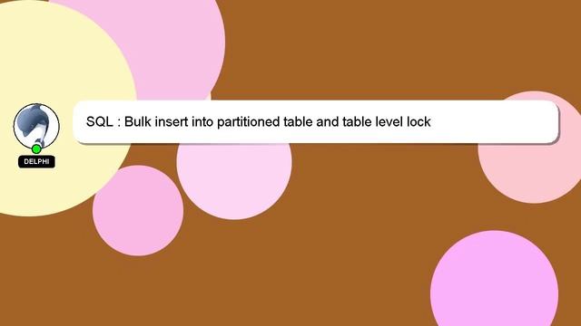 SQL : Bulk insert into partitioned table and table level lock смотреть онлайн