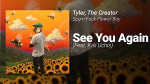 See You Again (Feat. Kali Uchis) // Tyler, The Creator