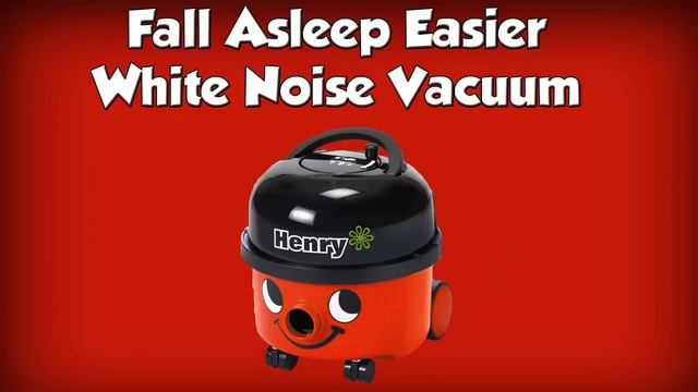 Henry Vacuum Cleaner - White Noise - Sleep Sound #Henry #vacuumcleaner #sleepsound