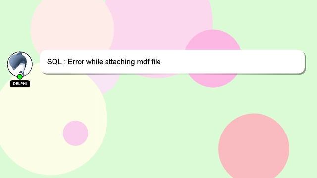 SQL : Error while attaching mdf file смотреть онлайн