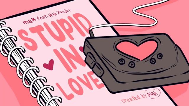 MAX - Stupid In Love (Feat. HUH YUNJIN)
