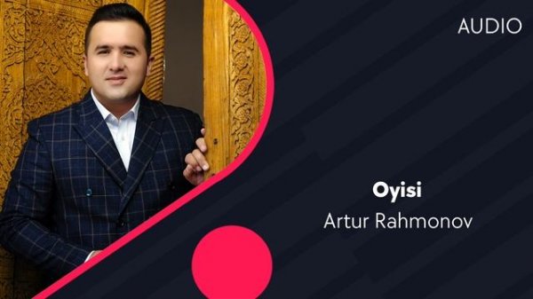 Artur Rahmonov - Oyisi (AUDIO)