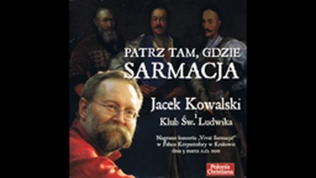 Jacek Kowalski i Klub Św. Ludwika - Oda do rycerstwa polskiego смотреть онлайн