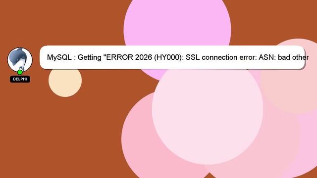 MySQL : Getting "ERROR 2026 (HY000): SSL connection error: ASN: bad other signature confirmation" w смотреть онлайн