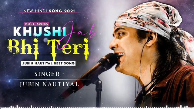 Khushi Jab Bhi Teri (Full Song ): Jubin Nautiyal | Khushalii Kumar | Rochak Kohli | New Song 2021