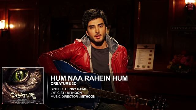Hum Na Rahein Hum Full Song (Audio) | Creature 3D | Benny Dayal | Bipasha Basu, Imran Abbas смотреть онлайн