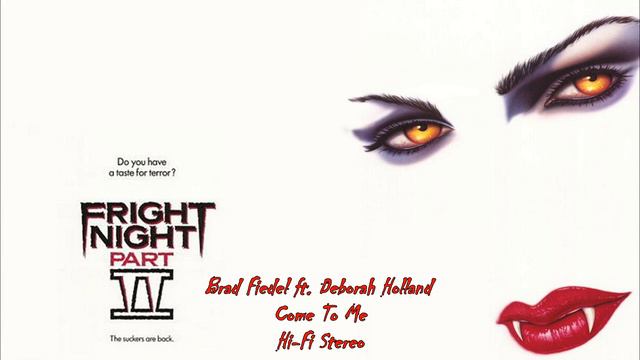 Come To Me (End Credits) - Brad Fiedel Ft.  Deborah Holland - Fright Night Part II