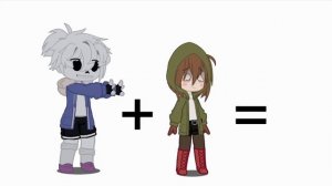 SS chara and UT sans ( + = ) [Undertale and Storyshift AU]   🍫🍫🍫