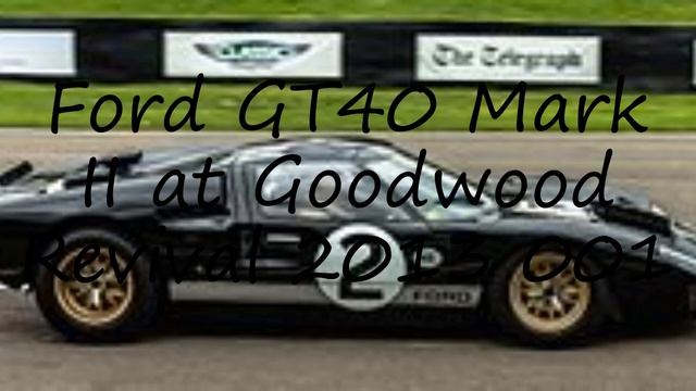 How to pronounce Ford GT40 Mark II at Goodwood Revival 2013 001 in English? смотреть онлайн