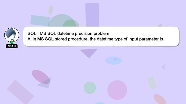 SQL : MS SQL datetime precision problem смотреть онлайн