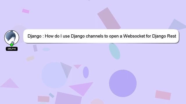 Django : How do I use Django channels to open a Websocket for Django Rest Api? смотреть онлайн