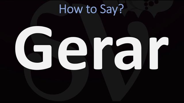 How to Pronounce Gerar? (CORRECTLY) смотреть онлайн