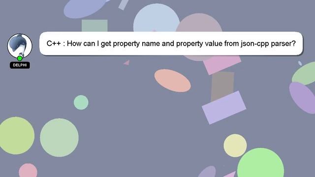 C++ : How can I get property name and property value from json-cpp parser? смотреть онлайн