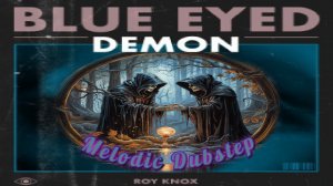 ?Крутой 100% Хит! Современная Музыка! Новинки2023!?
✨ROY KNOX - Blue Eyed Demon✨
  Melodic Dubstep