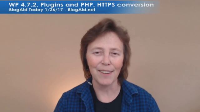WordPress 4.7.2, Plugin Updates and PHP, HTTPS Site Conversion - BlogAid Today 1/26/17 смотреть онлайн