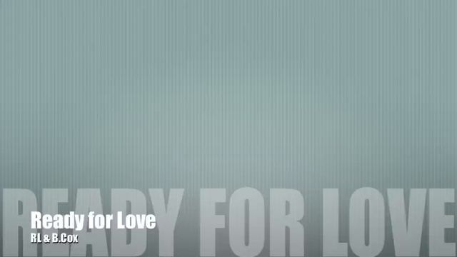 RL - Ready For Love (B.Cox) смотреть онлайн