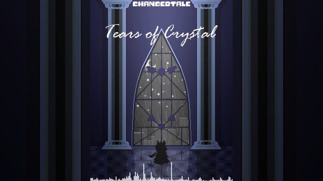 【CHANGEDTALE OST】Tears of Crystal смотреть онлайн