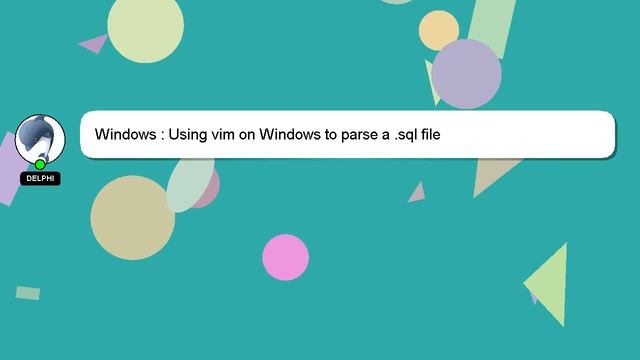 Windows : Using vim on Windows to parse a .sql file смотреть онлайн