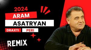 Aram Asatryan - Draxti Peri (Remix 2024)