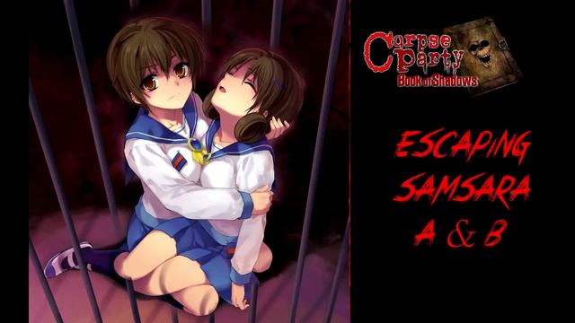 Corpse Party: Book of Shadows OST - Escaping Samsara A & B (Extended) смотреть онлайн