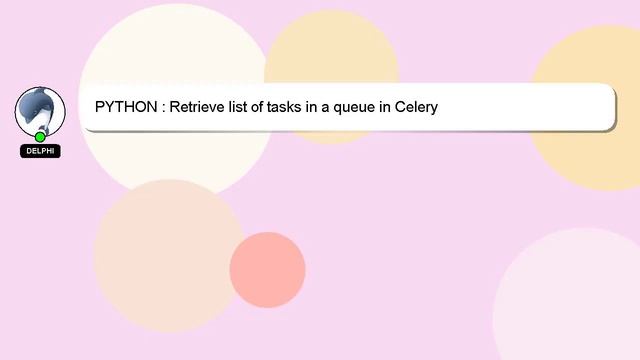 PYTHON : Retrieve list of tasks in a queue in Celery смотреть онлайн