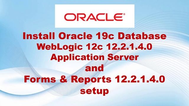 01 Install Oracle Database 19c and WebLogic 12c forms and reports смотреть онлайн