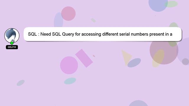 SQL : Need SQL Query for accessing different serial numbers present in a table смотреть онлайн