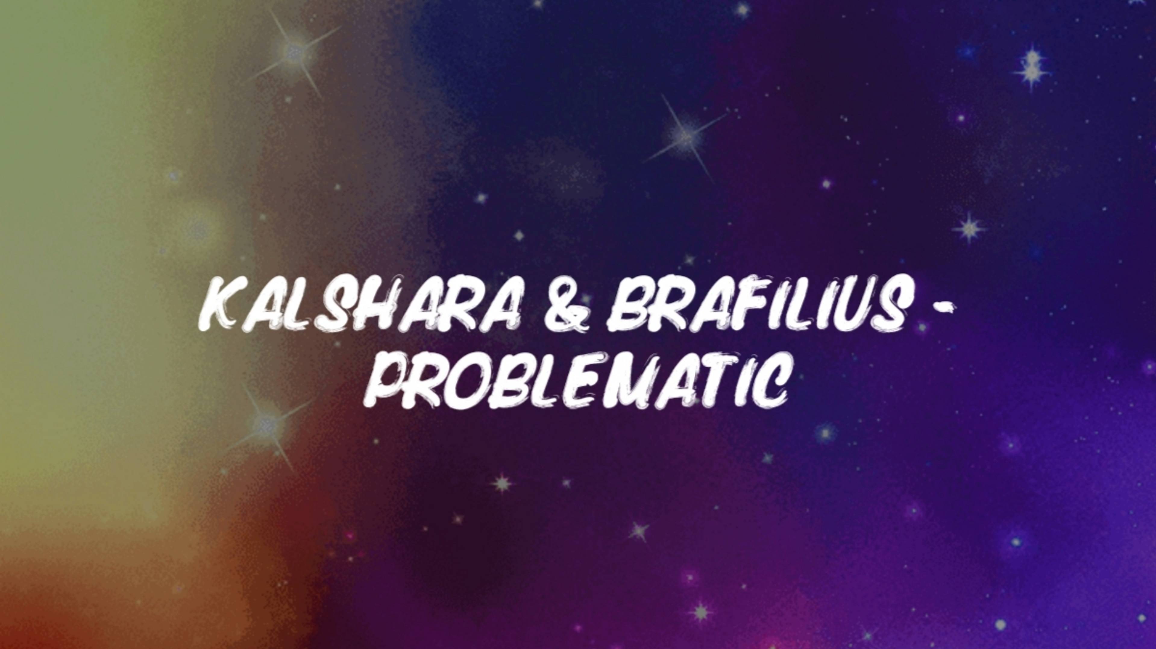 Kalshara & Brafilius - Problematic смотреть онлайн