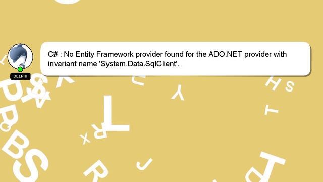 C# : No Entity Framework provider found for the ADO.NET provider with invariant name 'System.Data.S смотреть онлайн