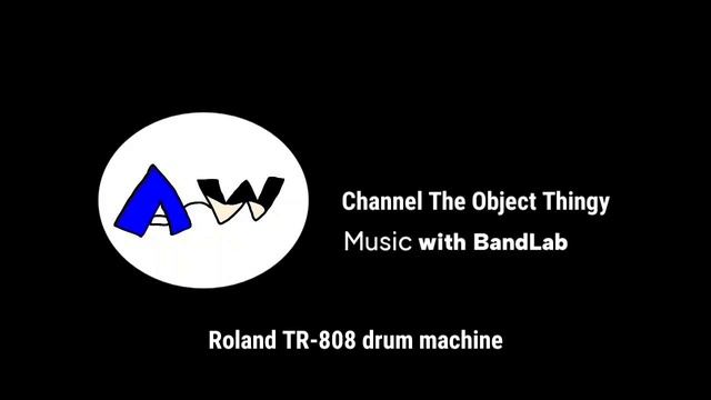 AW Channel The Object Thingy Music with BandLab - Roland TR-808 drum machine смотреть онлайн