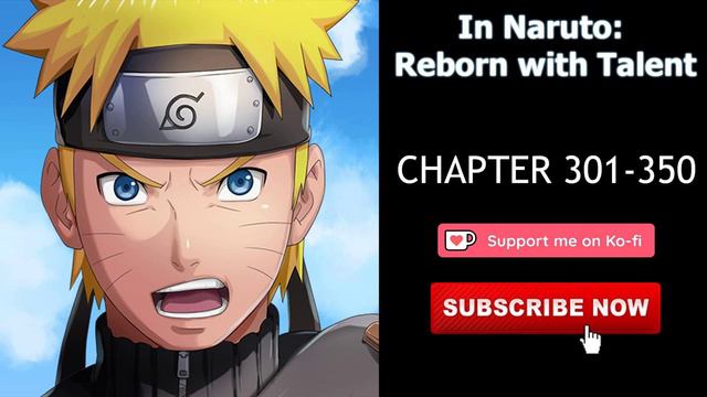 In Naruto: Reborn with Talent Chapter 301-350 смотреть онлайн