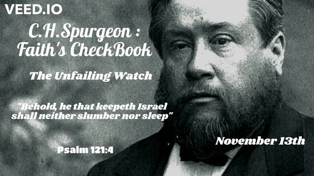 C.H. Spurgeon - FAITH'S CHECKBOOK - The Unfailing Watch - November 13th - Psalm 121:4 - 12.11.22 смотреть онлайн