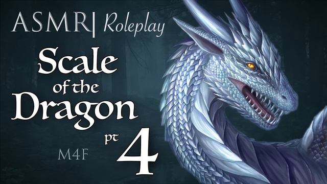 ASMR Role Play | "Scale of the Dragon" (Friendly Dragon) pt. 4 [M4F] смотреть онлайн