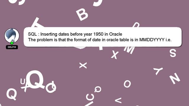 SQL : Inserting dates before year 1950 in Oracle смотреть онлайн