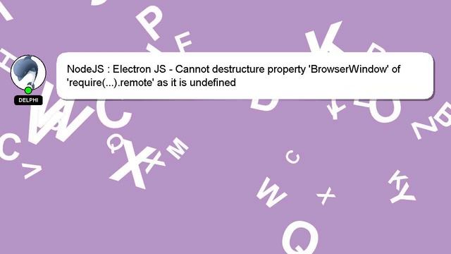 NodeJS : Electron JS - Cannot destructure property 'BrowserWindow' of 'require(...).remote' as it i смотреть онлайн