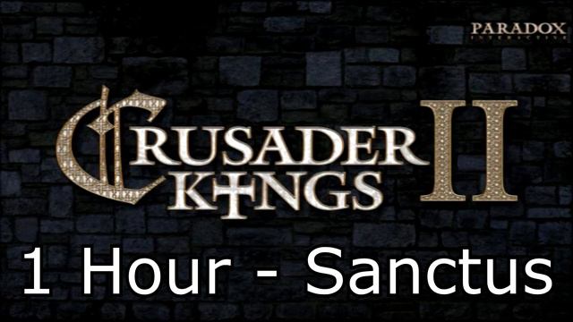 Crusader Kings II Soundtrack: Sanctus - 1 Hour Version смотреть онлайн