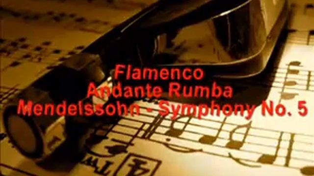 Flamenco - Andante Rumba - Mendelssohn - Symphony No. 5 смотреть онлайн
