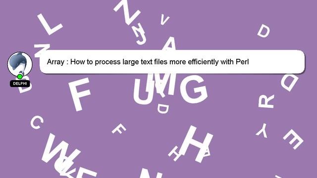 Array : How to process large text files more efficiently with Perl смотреть онлайн