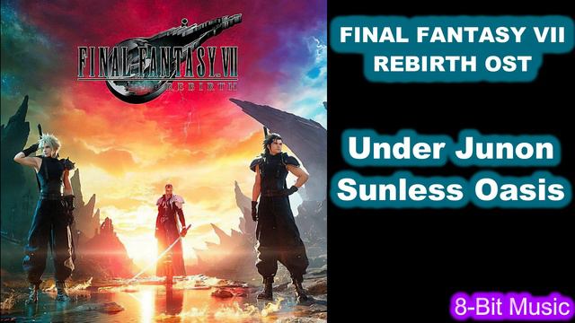 Final Fantasy VII Rebirth OST - Under Junon - Sunless Oasis смотреть онлайн